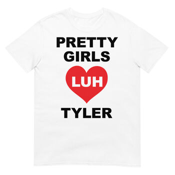 Pretty Girls Luh Tyler T-Shirt